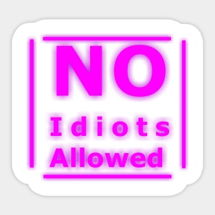 NO Idiots Allowed neon sign Sticker